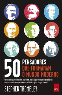 Baixar 50 Pensadores que Formaram o Mundo Moderno - Stephen Trombley ePub PDF Mobi ou Ler Online