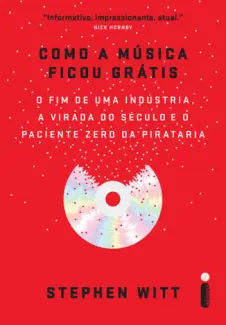 Baixar Livro Como a Musica Ficou Gratis - Stephen Witt em ePub PDF Mobi ou Ler Online