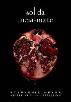 Sol da Meia-Noite  -  Crepúsculo  - Vol.  05  -  Stephenie Meyer