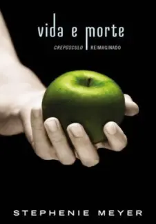 Vida e Morte  -  Stephenie Meyer