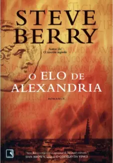 O Elo de Alexandria  -  Steve Berry