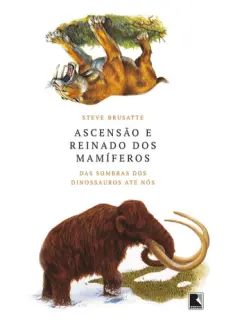 Baixar Livro Ascensao e Reinado dos Mamiferos - Steve Brusatte em ePub PDF Mobi ou Ler Online