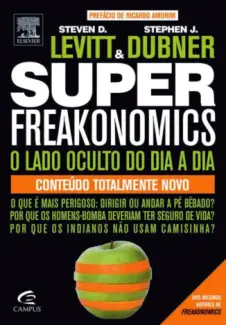   O Lado Oculto do Dia a Dia   -  Steven D. Levitt  