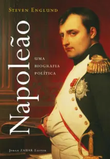 Baixar Livro Napoleão: Uma Biografia Política - Steven Englund em ePub PDF Mobi ou Ler Online