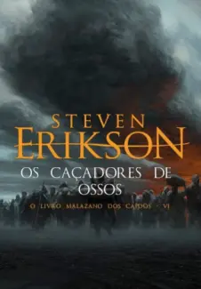 Baixar Livro Caçadores de Ossos - O Livro Malazano dos Caídos Vol. 6 - Steven Erikson em ePub PDF Mobi ou Ler Online