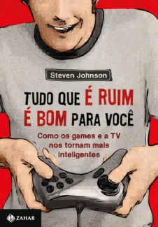 Baixar Livro Tudo Que É Ruim É Bom Pra Você - Steven Johnson em ePub PDF Mobi ou Ler Online