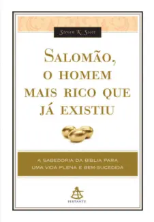 Salomão, O Homem Mais Rico que já Existiu  -  Steven K. Scott
