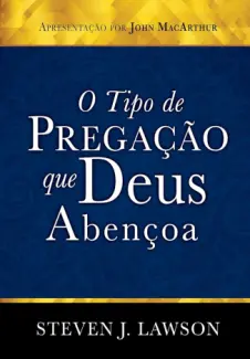 Baixar Livro O Tipo de Pregação que Deus Abençoa - Steven Lawson em ePub PDF Mobi ou Ler Online