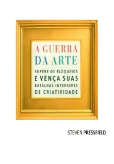 A Guerra da Arte  -  Steven Pressfield