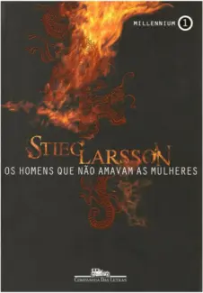 Os Homens Que Não Amavam As Mulheres  -  Millennium  - Vol.  1  -  Stieg Larsson
