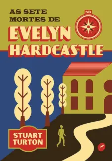 Baixar Livro As Sete Mortes de Evelyn Hardcastle - Stuart Turton em ePub PDF Mobi ou Ler Online