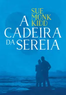 Baixar Livro A Cadeira da Sereia - Sue Monk Kidd em ePub PDF Mobi ou Ler Online