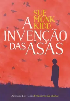 Baixar Livro A Invencao das Asas - Sue Monk Kidd em ePub PDF Mobi ou Ler Online
