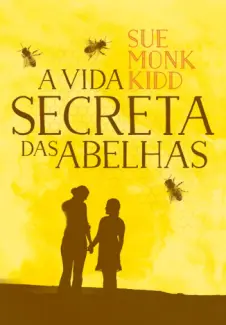Baixar Livro A Vida Secreta Das Abelhas - Sue Monk Kidd em ePub PDF Mobi ou Ler Online