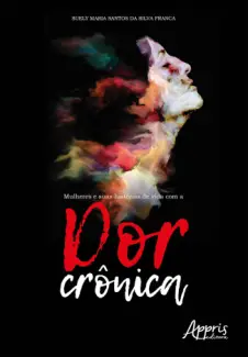 Baixar Livro Mulheres e suas Histórias de vida com a dor Crônica - Suely Maria Santos da Silva Franca em ePub PDF Mobi ou Ler Online