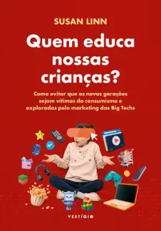 Baixar Livro Quem educa nossas crianças? - Susan Linn em ePub PDF Mobi ou Ler Online