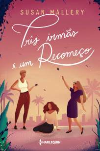 Baixar Livro Três Irmãs e um Recomeço - Susan Mallery em ePub PDF Mobi ou Ler Online