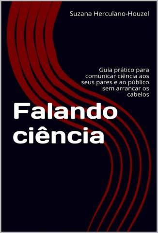 Baixar Falando Ciência - Suzana Herculano-Houzel ePub PDF Mobi ou Ler Online