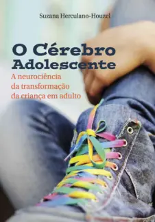 Baixar Livro O Cerebro Adolescente - Suzana Herculano-Houzel em ePub PDF Mobi ou Ler Online