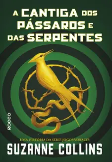 Baixar Livro A Cantiga dos Pássaros e das Serpentes - Jogos Vorazes Vol. 4 -  Suzanne Collins em ePub PDF Mobi ou Ler Online