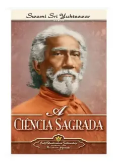 Baixar Livro A Ciência Sagrada - Swami Sri Yukteswar em ePub PDF Mobi ou Ler Online