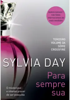 Para Sempre Sua  -  Crossfire  - Vol.  3  -  Sylvia Day