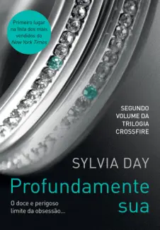 Profundamente Sua  -  Trilogia Crossfire  - Vol.  2  -  Sylvia Day