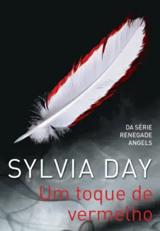 Um Toque de Vermelho  -  Anjos Renegados  - Vol.  1  -  Sylvia Day
