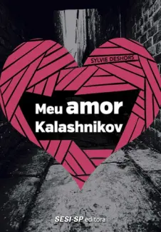 Baixar Livro Meu Amor Kalashnikov - Sylvie Deshors em ePub PDF Mobi ou Ler Online