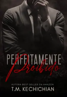 Baixar Livro Perfeitamente Proibido: Livro Único - T. M. Kechichian em ePub PDF Mobi ou Ler Online