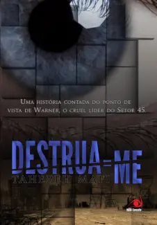 Destrua-me   -  Trilogia Estilhaça-me   - Vol.  1.5   -  Tahereh Mafi