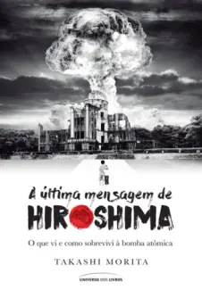 A Última Mensagem de Hiroshima  -  Takashi Morita