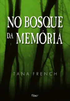 Baixar Livro No Bosque da Memoria - Tana French em ePub PDF Mobi ou Ler Online