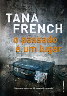Baixar Livro O Passado e um Lugar - Tana French em ePub PDF Mobi ou Ler Online