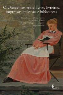 Baixar Livro O Oitocentos Entre Livros, Livreiros, Impressos, Missivas e Bibliotecas - Tânia Bessone da Cruz Ferreira em ePub PDF Mobi ou Ler Online