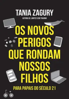 Baixar Livro Os Novos Perigos que Rondam Nossos Filhos - Tania Zagury em ePub PDF Mobi ou Ler Online