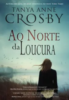 Ao Norte da Loucura  -  Tanya Anne Crosby