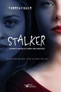 Baixar Livro Stalker: Quando a Inveja Se Torna uma Obsessão - Tarryn Fisher em ePub PDF Mobi ou Ler Online