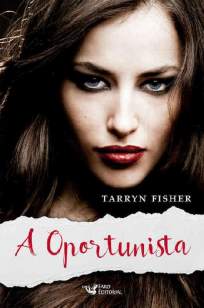 Baixar Livro A Oportunista - Amor e Mentiras Vol. 1 - Tarryn Fisher em ePub PDF Mobi ou Ler Online