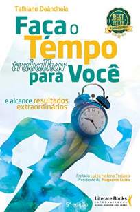 Baixar Livro Faça o Tempo Trabalhar Para Você - Tathiane Deândhela em ePub PDF Mobi ou Ler Online