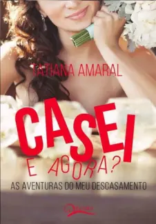 Baixar Livro Casei e Agora - Tatiana Amaral em ePub PDF Mobi ou Ler Online