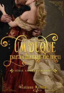 Baixar Livro Um Duque para Chamar de Meu - Tatiana Mareto em ePub PDF Mobi ou Ler Online