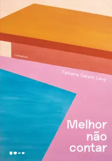 Baixar Livro Melhor não Contar - Tatiana Salem Levy em ePub PDF Mobi ou Ler Online