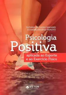 Baixar Livro Psicologia Positiva aplicada ao Esporte e ao Exercício Físico - Tatiana de Cássia Nakano em ePub PDF Mobi ou Ler Online