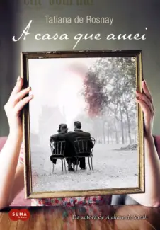 Baixar Livro A Casa que Amei - Tatiana de Rosnay em ePub PDF Mobi ou Ler Online