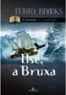 Baixar Livro Ilse A Bruxa - A Viagem Vol. 1 - Terry Brooks em ePub PDF Mobi ou Ler Online
