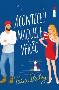 Baixar Livro Aconteceu Naquele Verão - Tessa Bailey em ePub PDF Mobi ou Ler Online
