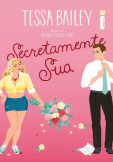 Baixar Livro Secretamente Sua - Tessa Bailey em ePub PDF Mobi ou Ler Online