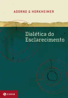 Dialética do Esclarecimento  -  Theodor Adorno