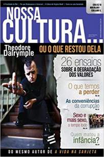 Baixar Livro Nossa Cultura ... Ou o que Restou Dela - Theodore Dalrymple em ePub PDF Mobi ou Ler Online